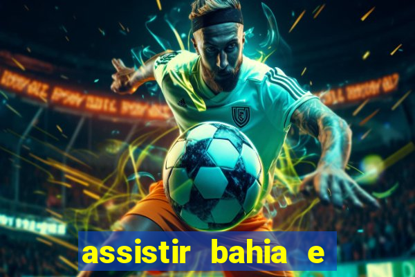 assistir bahia e flamengo multicanais